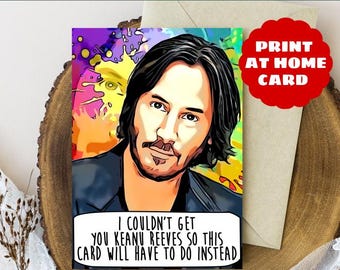 Keanu Reeves Birthday Card, Funny Birthday Card, Digital Download, Print at Home,