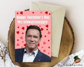 Arnold Schwarzenegger Valentines Card, Funny Valentines Card,