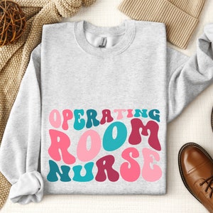 Groovy Operating Room Nurse Crewneck Sweatshirt for OR Nurse, Future OR Nurse Sweatshirt, Surgical Nurse Sweater, OR Nurse Pullover