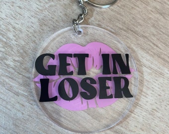 Get in loser kiss keyring/ funny keyring/ gift/ mean girls