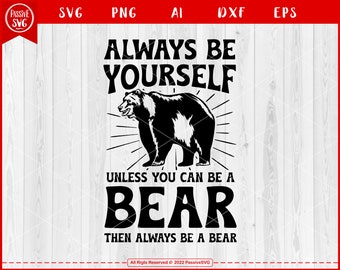 Cute Bear Svg File Always be yourself - Bear Silhouette, Bear Png, Grizzly Bear Svg, Family Bear Svg for Bear lovers