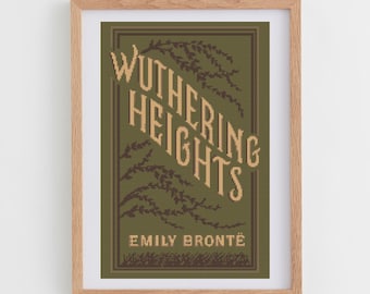 May include: A framed cross-stitch pattern of the book cover for "Wuthering Heights" by Emily Brontë. The title is in a brown and beige font on a green background with brown stylized branches.
