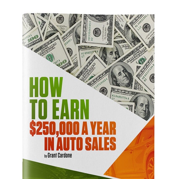 Grant Cardone's How to Earn 250K a Year in Auto Sales Workbook PDF