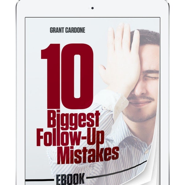 Grant Cardone's 10 Biggest Follow-Up Mistakes | eBook