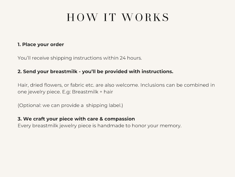 May include: Text on a cream background reads "HOW IT WORKS" followed by three steps. The steps detail the process of ordering breastmilk jewelry, including sending breastmilk and other inclusions like hair.