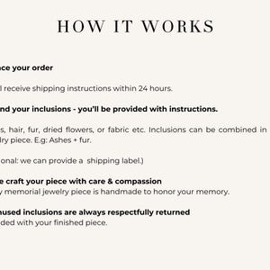 May include: Cream-colored graphic with the text "HOW IT WORKS" at the top. The text describes the process of ordering memorial jewelry, including sending inclusions like ashes or hair, and the return of unused materials.