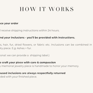 May include: Cream-colored graphic with the text "HOW IT WORKS" at the top. The text describes the process of ordering memorial jewelry, including sending inclusions like ashes or hair, and the return of unused materials.