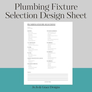 May include: A printable design sheet for selecting plumbing fixtures for a home. The sheet includes a list of rooms, such as kitchen, bathroom, laundry room, and pantry, with spaces to list the type of fixture needed, such as sink faucet, bath faucet, shower head, and toilet. The sheet also includes a space for notes.