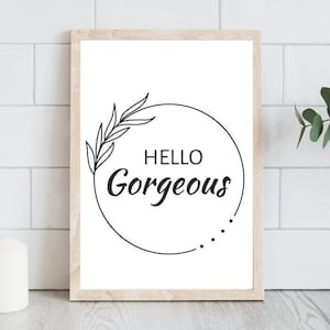 Hello Gorgeous Digital Wall Art, Hello Gorgeous Sign, Hello Print Art, Gorgeous Quotes, Inspirational Print, Motivational, Digital Download