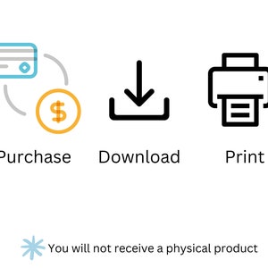 May include: A digital illustration showing the steps to purchase, download, and print a digital product. The illustration shows a credit card, a dollar sign, a download icon, and a printer icon. The text "You will not receive a physical product" is included in the image.