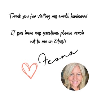 May include: Thank you for visiting my small business! If you have any questions please reach out to me on Etsy!! Feona