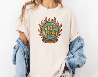 Shit Happens Crystal Ball Shirt, Sarcastic Graphic Tee, Retro Fortune Teller Shirt, Dark Humor Gift, Spooky Aesthetic Tee