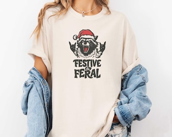 Festive and Feral Christmas Shirt, Christmas Raccoon Feral Shirt, Raccoon Feral Tshirt, Trendy Christmas Tee, Xmas Gift, Holiday Humor Gift