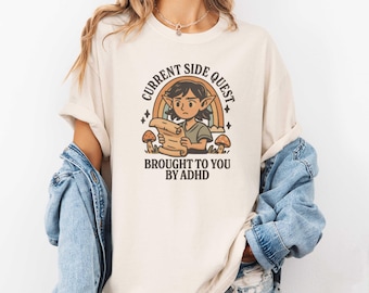 Current Side Quest ADHD Shirt, Funny ADHD T-Shirt, Neurodivergent Gift, Mental Health Humor Shirt, ADHD Awareness Gift,