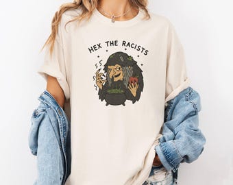 Hex the Racists Shirt, Funny Witch Halloween T-Shirt, Anti Racism Graphic Tee, Witchy Gift, Gothic Tee, Activist Shirt, Mens Womens Unisex