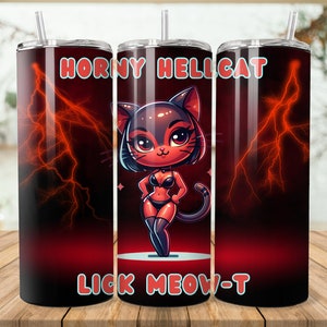 May include: A black and red stainless steel tumbler with a cartoon image of a red cat wearing a black bikini and the text "Horny Hellcat Lick Meow-T". The background is a black and red design with lightning bolts.