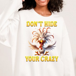 Crazy Chicken - Don&#39;t Hide Your Crazy Png - Funny Digital Downloads - Cool Sublimation Design - Sarcastic Design For T-Shirts Mugs Tote Bags