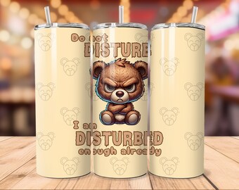 Funny Disturbed Teddy Bear 20oz Tumbler Wrap – Sarcastic Sublimation Design (Digital Download)