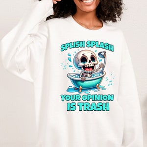 Splish Splash Your Opinion Is Trash Png - Digital Downloads -Funny Skeleton Sublimation Png - Skull humor Design For T-Shirts Mugs Tote Bags