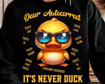 Funny Duck PNG, Dear Autocorrect It&#39;s Never Duck Design, Sarcastic Sublimation Clipart, Swear Word Humor Digital Download for Shirts