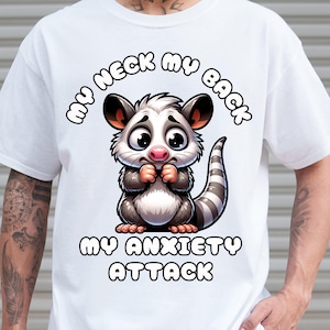 My Neck My Back My Anxiety Attack Png - Funny Digital Downloads - Anxious Possum Sublimation Design - Hilarious Png, T-Shirts Mugs Tote Bags
