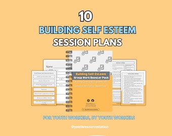 Building Self Esteem Group Work Booster Pack - Youth Work Resource - Group Work - Session Plans - Youth Work - Self Esteem Education