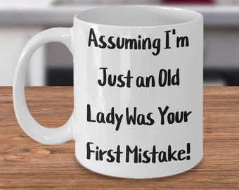 Assuming i&#39;m just an old lady was your first mistake, old lady gift, underestimating old people,