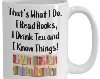 15 oz that&#39;s what i do. i read books, i drink tea and i know things!