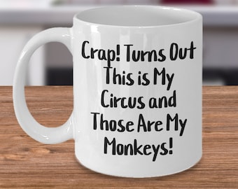 Crap! turns out this is my circus and those are my monkeys. gift for the boss, boss&#39; day gift! can&#39;t get rid of us now!