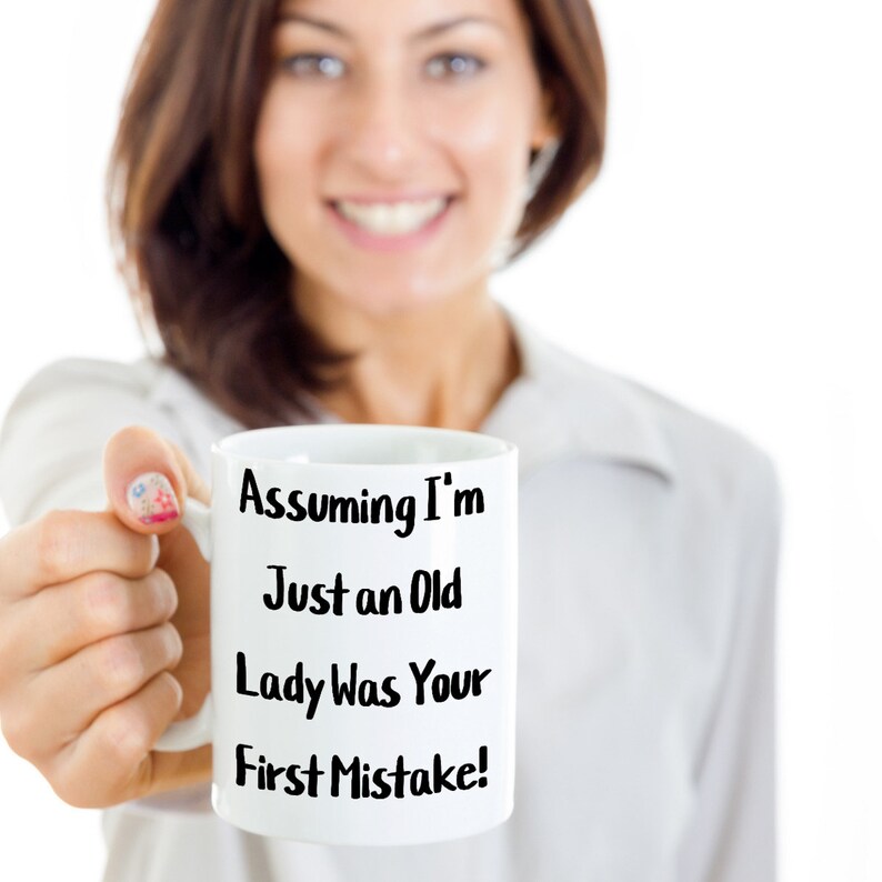 assuming-i-m-just-an-old-lady-was-your-first-mistake-old-lady-gift