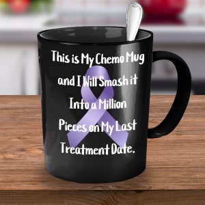 This is my chemo mug and i will smash it into a million pieces on my last treatment date, chemo mug, stomach cancer, stomach mug, stomach...
