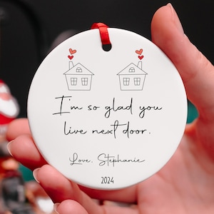 Personalized Christmas Present For Neighbor, I&#39;m So Glad You Lived Next Door Ornament, Neighbor Friendship Gift, Neighbor Christmas Ornament