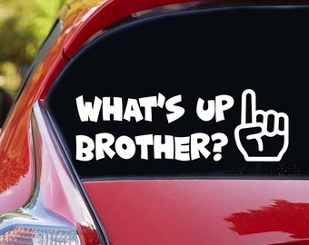 What's Up Brother Decal, Vinyl Decal Sticker for Car Laptop Phone Window Water Bottle Mug Door Mirror Tumbler