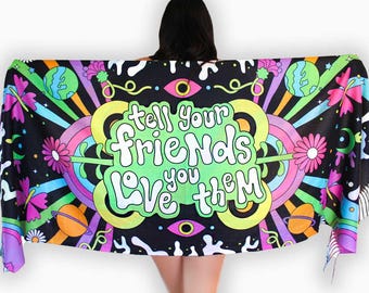 Tell Your Friends You Love Them Pashmina | Festival Scarf | Rave Pashmina