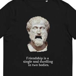 Friendship is a Single Soul - Aristotle T-Shirt - Unisex organic cotton t-shirt