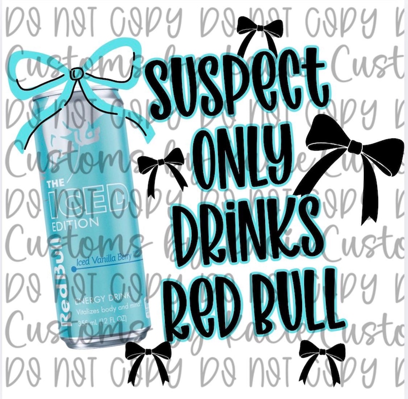 May include: A light blue Red Bull can with the text "Suspect Only Drinks Red Bull." The can is decorated with turquoise bows and the words "The Iced Edition" and "Iced Vanilla Berry."