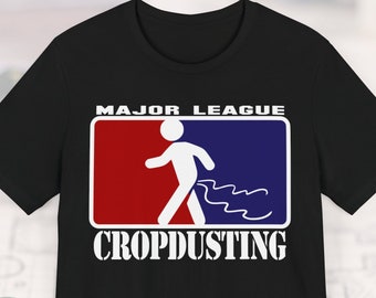 Major League Cropdusting T-Shirt: Funny Fart Gift