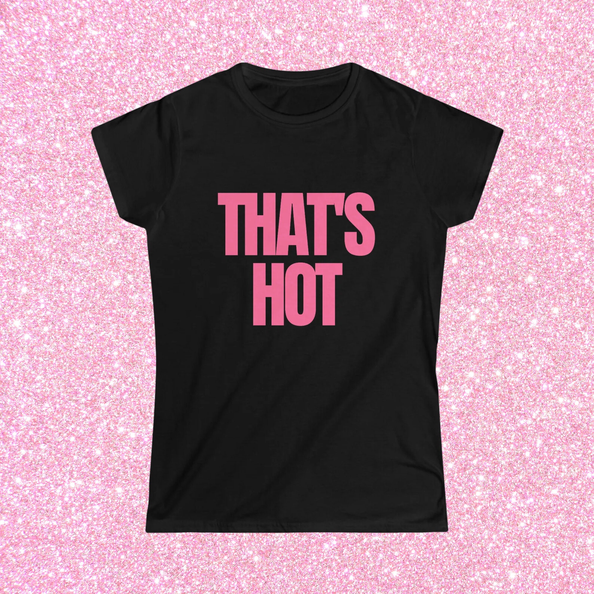 That s Hot You re Not Women s Softstyle Fitted Tee Double Sided
