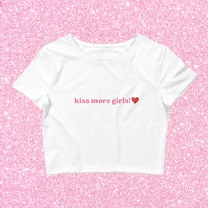 Kiss More Girls Crop Top Baby Tee, Funny LGBTQ Pride Tee, Lesbian, Bisexual, Gay Cropped Shirt, Cut Trendy Shirts for Women