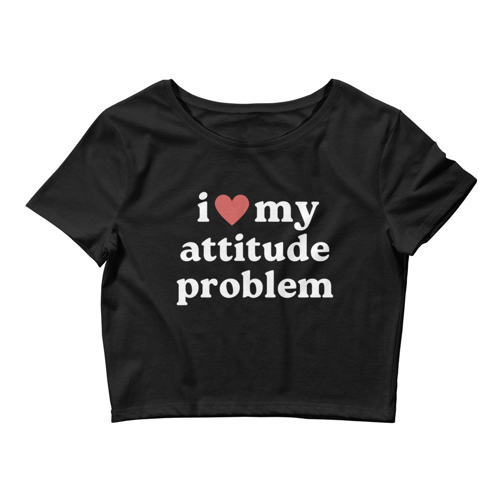 I Love My Attitude Problem Womens Crop Tee Baby Tee Funny I Heart Y2K Shirt,  Funny Gift for Her, BFF T-shirt, Funny Sayings Shirt 