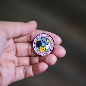 Cat | I love All The Cats In The World | Enamel Pins Cute Quote Brooches Quotes