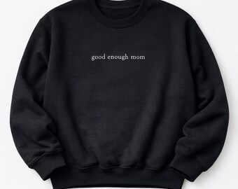 Good Enough Mom Crewneck, Minimalist Beige Sweater, Mom Life Apparel