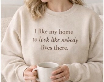 Funny Mom Sweatshirt, Nobody Lives There Crewneck, Minimalist Pullover