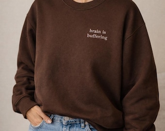 Brain is buffering Funny Mom Sweatshirt, Minimalist Crewneck Sweater