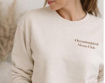 Overstimulated Moms Club Crewneck, Minimalist Mama Sweater, Cozy Beige Pullover