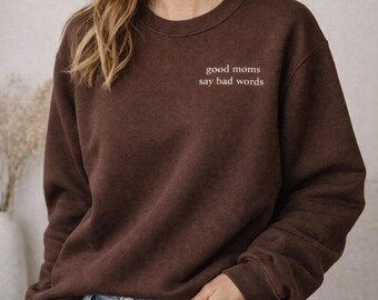 Funny Mom Sweatshirt, Good Moms Say Bad Words, Minimalist Crewneck Sweater