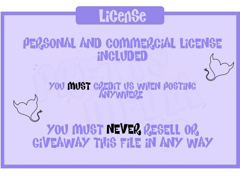 May include: A purple and white graphic with the text "License" in black. The text "PERSONAL AND COMMERCIAL LICENSE INCLUDED" is in black. The text "YOU MUST CREDIT US WHEN POSTING ANYWHERE" is in black. The text "YOU MUST NEVER RESELL OR GIVEAWAY THIS FILE IN ANY WAY" is in black.