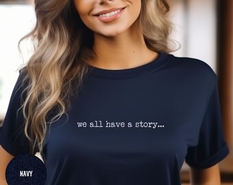 Iedereen heeft een verhaal shirt, inspirerend shirt, motiverend shirt, geestelijke gezondheid bewustzijn shirt, ADHD shirt, literatuur shirt, trauma tshirt