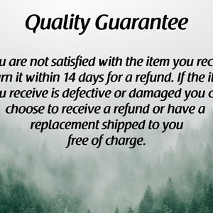 May include: Quality Guarantee text over a blurry background of a forest with fog. The text states that if you are not satisfied with the item you receive, return it within 14 days for a refund. If the item you receive is defective or damaged you can choose to receive a refund or have a replacement shipped to you free of charge.