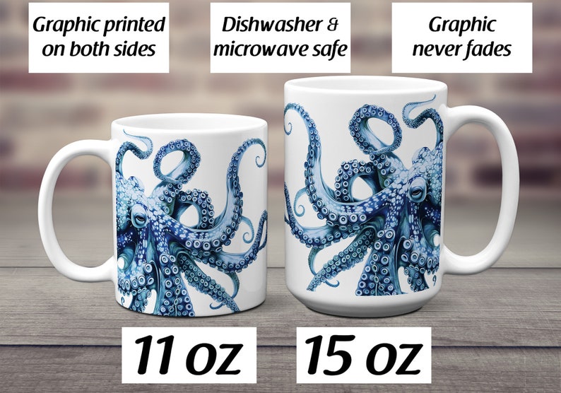 May include: Two white ceramic mugs featuring a blue octopus illustration. The mugs are labeled 11 oz and 15 oz. Text on the image states: Graphic printed on both sides, Dishwasher & microwave safe, Graphic never fades. The mugs have handles.